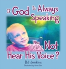 If God is Always Speaking Why Can I NOT Hear His Voice? - Book