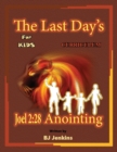 The Last Day's Joel 2 : 28 Anointing for Kids Curriculum - Book