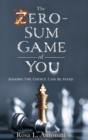 The Zero-Sum Game of You : Making the Choice Can Be Hard - Book