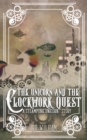 The Unicorn and the Clockwork Quest : A Steampunk Unicorn Story - Book