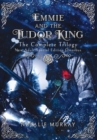 Emmie and the Tudor King : The Complete Trilogy, Special Edition New Adult Omnibus - Book