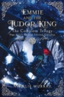 Emmie and the Tudor King : The Complete Trilogy, Special Edition New Adult Omnibus - Book