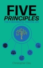 Five Principles : For a Meaningful, Fruitful Life - Book