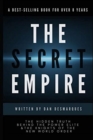 The Secret Empire : The Hidden Truth Behind the Power Elite and the Knights of the New World Order - Book