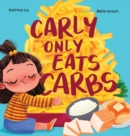 Carly Only Eats Carbs (a Tale of a Picky Eater) - Book