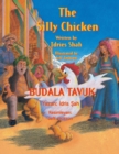The Silly Chicken / BUDALA TAVUK : Bilingual English-Turkish Edition / &#304;ngilizce-Turkce &#304;ki Dilli Bask&#305; - Book