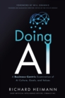 Doing AI : A Business-Centric Examination of AI Culture, Goals, and Values - Book