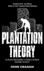 Plantation Theory : The Black Professional's Struggle Between Freedom and Security - Book