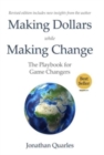 Making Dollars While Making Change, 2e : The Playbook for Game Changers - Book