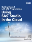 Getting Started with SAS Programming : Using SAS Studio in the Cloud (Hardcover edition) - Book