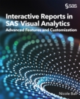 Interactive Reports in SAS(R) Visual Analytics : Advanced Features and Customization - eBook