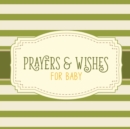 Prayers & Wishes For Baby : Children's Book Christian Faith Based I Prayed For You Prayer Wish Keepsake - Book