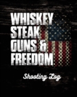 Whiskey Steak Guns & Freedom Shooting Log - Book