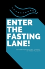 Enter The Fasting Lane : Intermittent Fasting Journal - Book