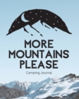 More Mountains Please : Camping Journal Family Camping Keepsake Diary Great Camp Spot Checklist Shopping List Meal Planner Memories With The Kids Summer Time Fun Fishing and Hiking Notes RV Travel Pla - Book