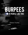 BURPEES 0 People Like This : Fitness Tracker - Book