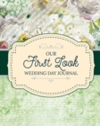 Our First Look Wedding Day Journal : Wedding Day Bride and Groom Love Notes - Book