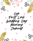 Our First Look Wedding Day Memory Journal : Wedding Day Bride and Groom Love Notes - Book