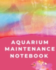 Aquarium Maintenance Notebook : Pet Fish Aquarium Journal - Book