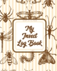 My Insect Log Book : Bug Catching Log Book Insects and Spiders Nature Study Outdoor Science Notebook - Book