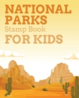 National Parks Stamp Book For Kids : Outdoor Adventure Travel Journal Passport Stamps Log Activity Book - Book