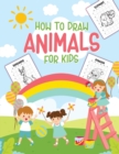 How To Draw Animals For Kids : Ages 4-10 in Simple Steps Learn to Draw Step by Step - Book