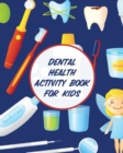 Dental Health Activity Book For Kids : Dental Hygiene Dental Education for Kids Tooth Fairy Journal - Book