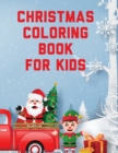 Christmas Coloring Book For Kids : Holiday Celebration Crafts and Games Easy Fun Relaxing - Book