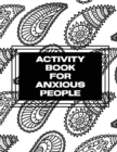 Activity Book For Anxious People : Anxiety Bullet Journal With Mindfulness Prompts Mental Health Meditation Overcoming Anxiety and Worry - Book