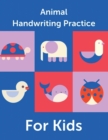 Animal Handwriting Practice For Kids : Animal Alphabet Workbook Activity Book Ages 3-6 Handwriting Penmanship - Book