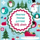 Practice Tracing Letters With Santa : Letter Tracing Activity For Boys and Girls Ages 4-8 Juvenile - Book