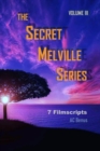 The Secret Melville Series : 7 Filmscripts, Volume 3 - Book