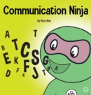 Communication Ninja : A Children's Book About Listening and Communicating Effectively - Book