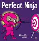 Perfect Ninja : A Children's Book About Developing a Growth Mindset - Book