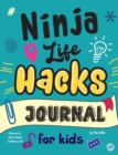 Ninja Life Hacks Journal for Kids : A Keepsake Companion Journal To Develop a Growth Mindset, Positive Self Talk, and Goal-Setting Skills - Book
