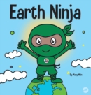 Earth Ninja : A Children's Book About Recycling, Reducing, and Reusing - Book