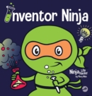 Inventor Ninja : A Children's Book About Creativity and Where Ideas Come From - Book