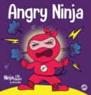 Angry Ninja : A Children's Book About Fighting and Managing Anger - Book