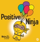 Positive Ninja : A Children's Book About Mindfulness and Managing Negative Emotions and Feelings - Book