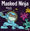 Masked Ninja : A Children's Book About Kindness and Preventing the Spread of Viruses - Book