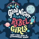 Good Night Stories for Rebel Girls: Baby's First Book of Extraordinary Women - Book