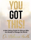 You Got This! : A Risk-Taking Guide for Women Who Are Ready to Change the World - Book