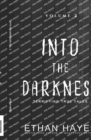 Into the Darkness : Terrifying True Tales: Volume 2 - Book