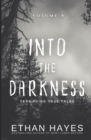 Into the Darkness : Terrifying True Tales: Volume 4 - Book