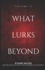 What Lurks Beyond : Volume 11 - Book