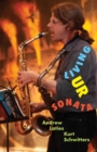 Living Ur Sonata : Conjuring Kurt Schwitters to Transcend Authority and Seize the Hour - Book