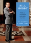 Bill Hobby : A Life in Journalism and Public Service - Book