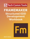 FrameMaker Structured EDD Development Workbook (2020 Edition) - Book