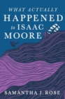 What Actually Happened to Isaac Moore - Book