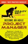 Become an Agile Project Manager : Beginner's Guide to Mastering Agile Project Management with Scrum, Kanban, Scrumban, Lean, Six Sigma, and Extreme Programming - Book